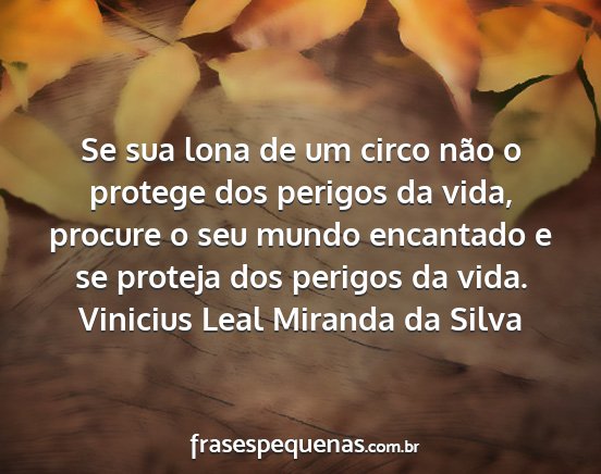 Vinicius Leal Miranda da Silva - Se sua lona de um circo não o protege dos...