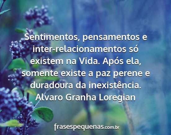 Alvaro Granha Loregian - Sentimentos, pensamentos e inter-relacionamentos...