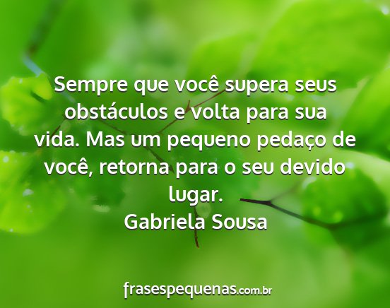 Gabriela Sousa - Sempre que você supera seus obstáculos e volta...
