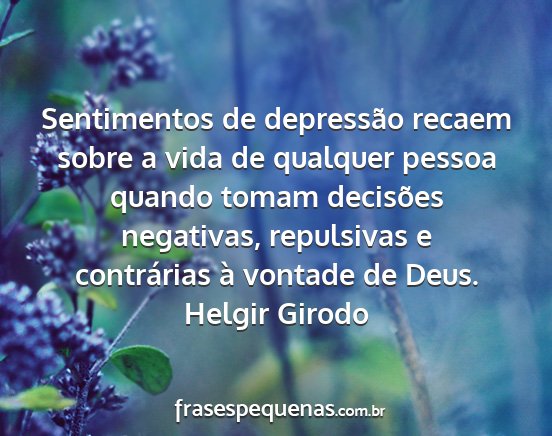 Helgir Girodo - Sentimentos de depressão recaem sobre a vida de...