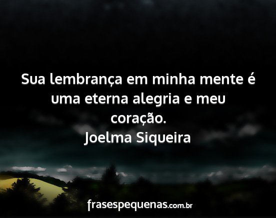 Joelma Siqueira - Sua lembrança em minha mente é uma eterna...
