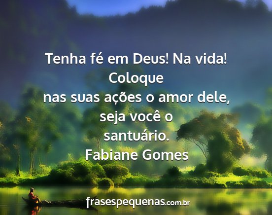 Fabiane Gomes - Tenha fé em Deus! Na vida! Coloque nas suas...