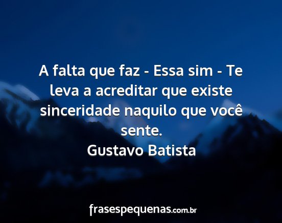 Gustavo Batista - A falta que faz - Essa sim - Te leva a acreditar...