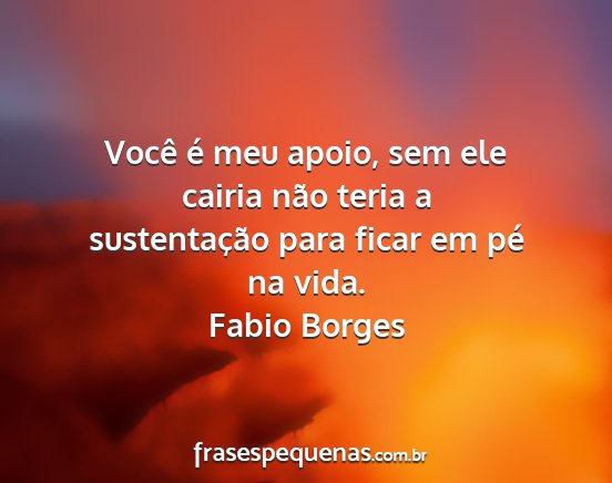 Fabio Borges - Você é meu apoio, sem ele cairia não teria a...