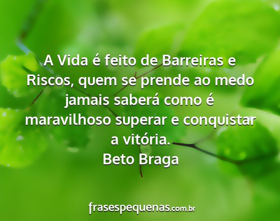 Beto Braga - A Vida é feito de Barreiras e Riscos, quem se...