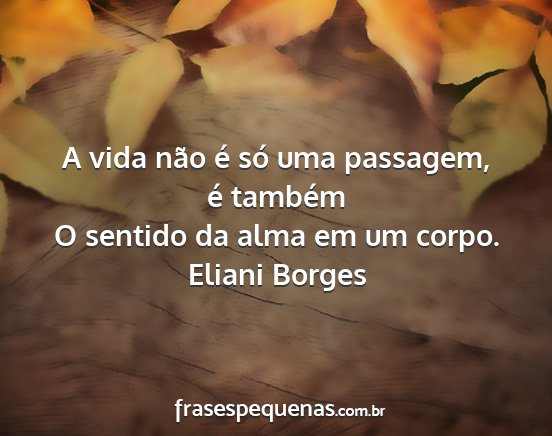 Eliani Borges - A vida não é só uma passagem, é também O...