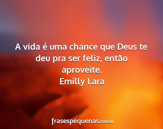 Emilly Lara - A vida é uma chance que Deus te deu pra ser...