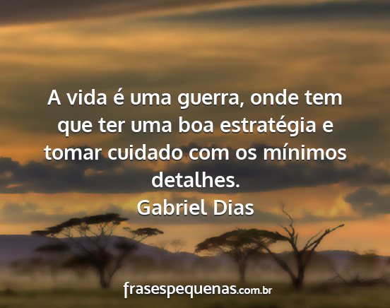 Gabriel Dias - A vida é uma guerra, onde tem que ter uma boa...