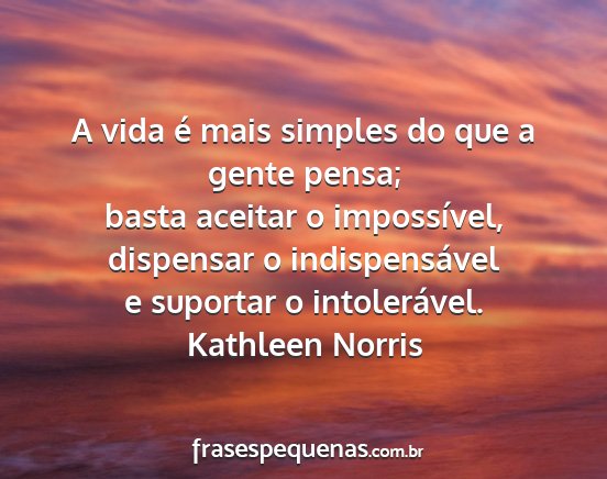 Kathleen Norris - A vida é mais simples do que a gente pensa;...