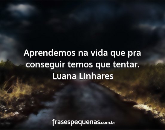 Luana Linhares - Aprendemos na vida que pra conseguir temos que...