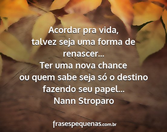 Nann Stroparo - Acordar pra vida, talvez seja uma forma de...