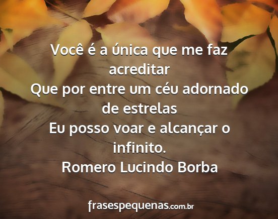 Romero Lucindo Borba - Você é a única que me faz acreditar Que por...