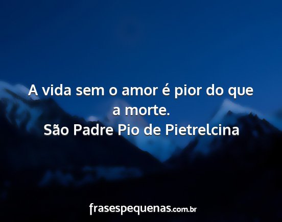 A Vida Sem O Amor é Pior Do Que A Morte