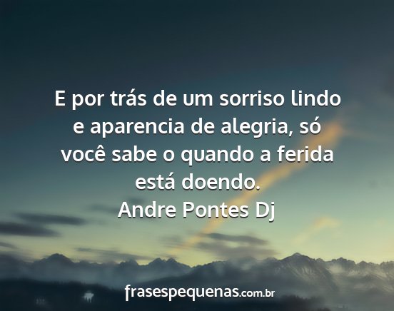 Andre Pontes Dj - E por trás de um sorriso lindo e aparencia de...