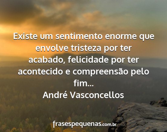 André Vasconcellos - Existe um sentimento enorme que envolve tristeza...