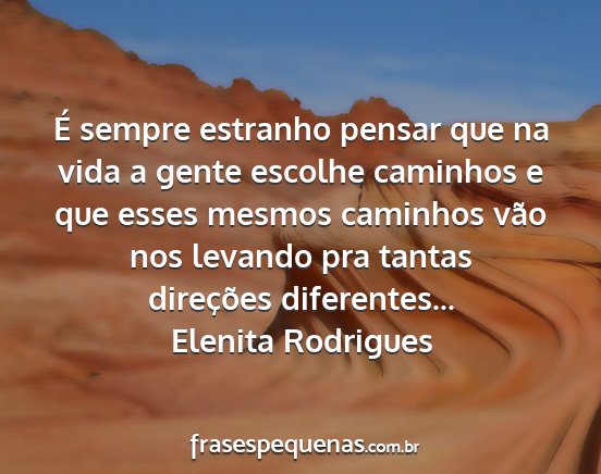 Elenita Rodrigues - É sempre estranho pensar que na vida a gente...