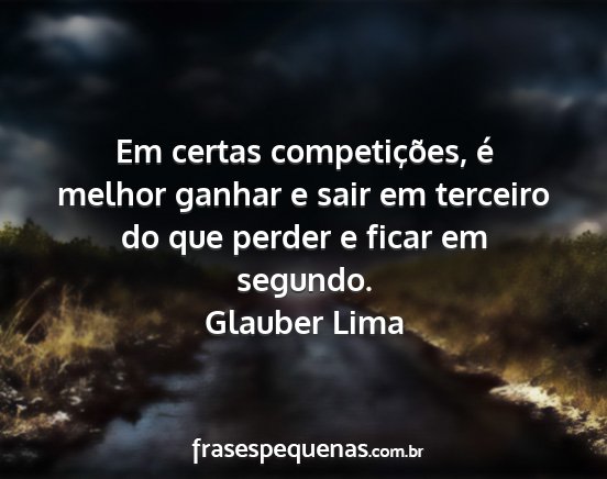 Glauber Lima - Em certas competições, é melhor ganhar e sair...