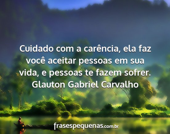 Glauton Gabriel Carvalho - Cuidado com a carência, ela faz você aceitar...