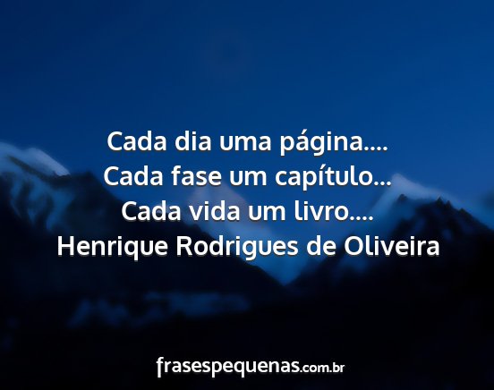 Henrique Rodrigues de Oliveira - Cada dia uma página.... Cada fase um...