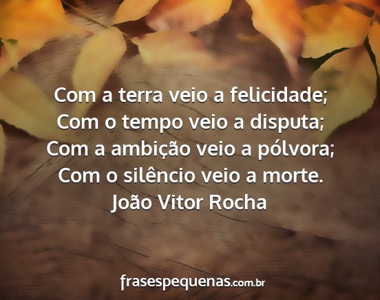 João Vitor Rocha - Com a terra veio a felicidade; Com o tempo veio a...