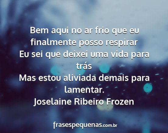 Joselaine Ribeiro Frozen - Bem aqui no ar frio que eu finalmente posso...