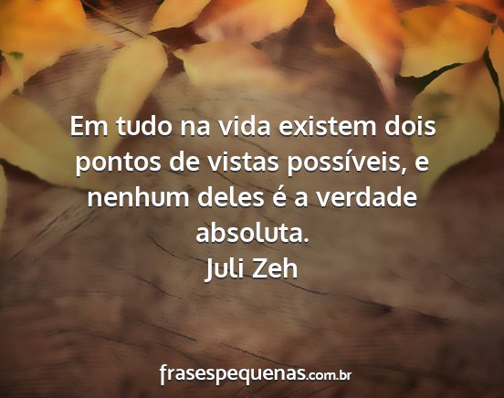 Juli Zeh - Em tudo na vida existem dois pontos de vistas...