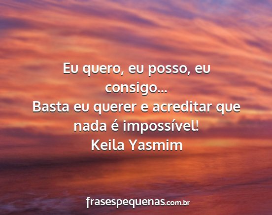 Keila Yasmim - Eu quero, eu posso, eu consigo... Basta eu querer...