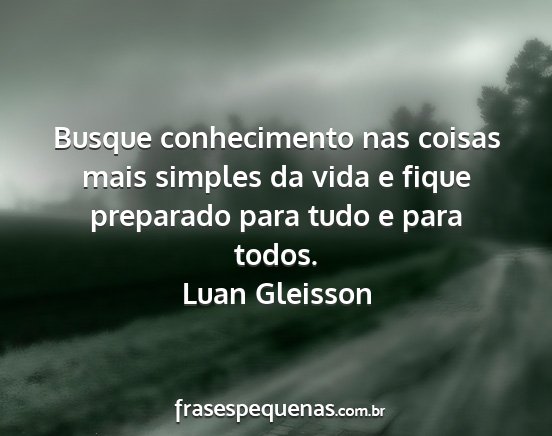 Luan Gleisson - Busque conhecimento nas coisas mais simples da...