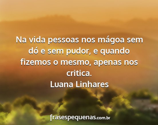 Luana Linhares - Na vida pessoas nos mágoa sem dó e sem pudor, e...