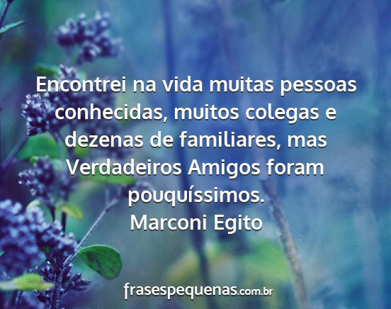 Marconi Egito - Encontrei na vida muitas pessoas conhecidas,...