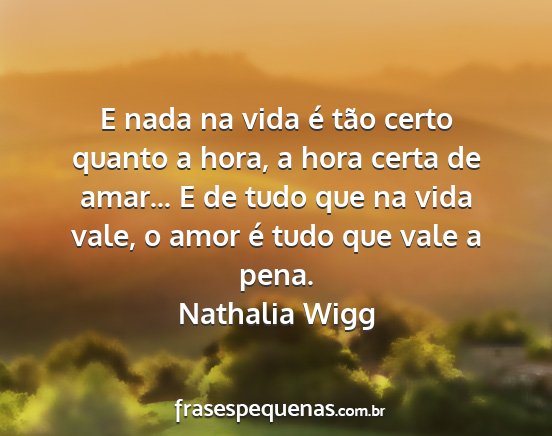 Nathalia Wigg - E nada na vida é tão certo quanto a hora, a...