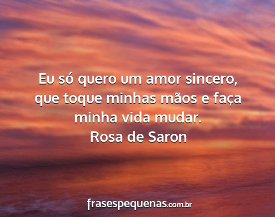 Rosa de Saron - Eu só quero um amor sincero, que toque minhas...