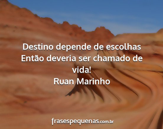 Ruan Marinho - Destino depende de escolhas Então deveria ser...