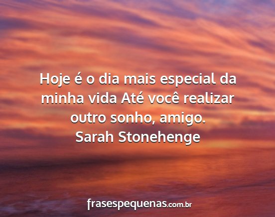 Sarah Stonehenge - Hoje é o dia mais especial da minha vida Até...