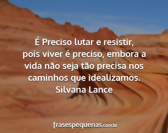 Silvana Lance - É Preciso lutar e resistir, pois viver é...