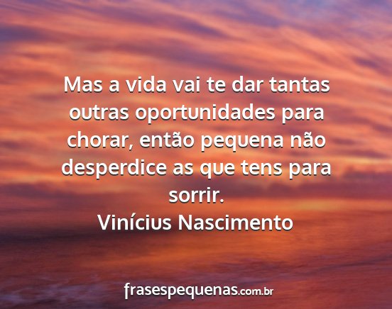 Vinícius Nascimento - Mas a vida vai te dar tantas outras oportunidades...
