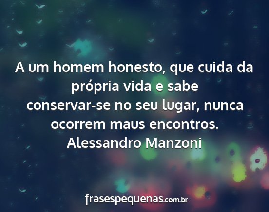 Alessandro Manzoni - A um homem honesto, que cuida da própria vida e...