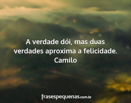 Camilo - A verdade dói, mas duas verdades aproxima a...