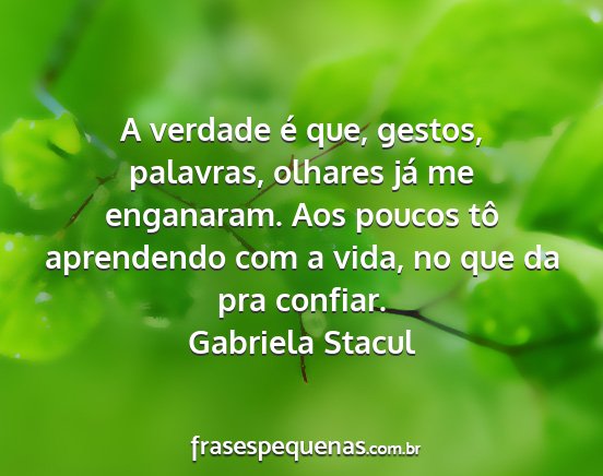 Gabriela Stacul - A verdade é que, gestos, palavras, olhares já...