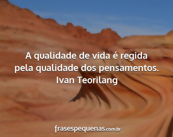 Ivan Teorilang - A qualidade de vida é regida pela qualidade dos...