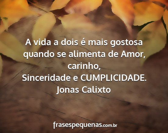 Jonas Calixto - A vida a dois é mais gostosa quando se alimenta...