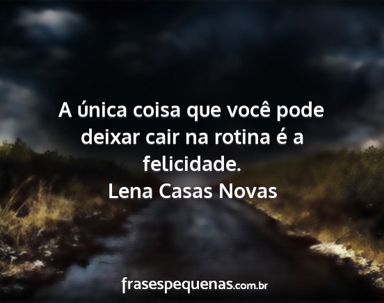 Lena Casas Novas - A única coisa que você pode deixar cair na...