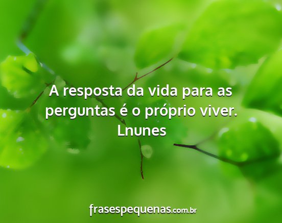 Lnunes - A resposta da vida para as perguntas é o...