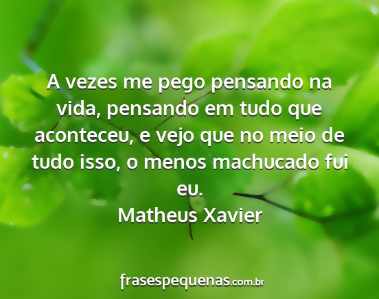 Matheus Xavier - A vezes me pego pensando na vida, pensando em...