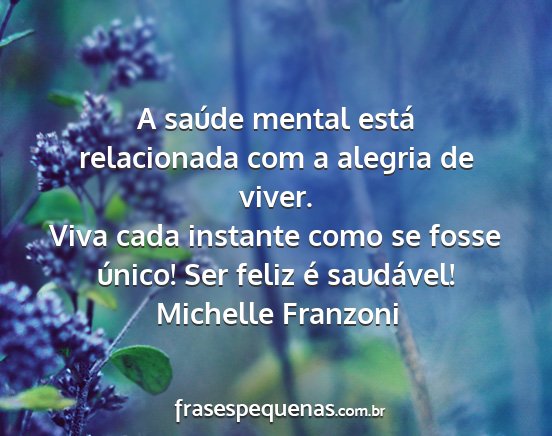 Michelle Franzoni - A saúde mental está relacionada com a alegria...