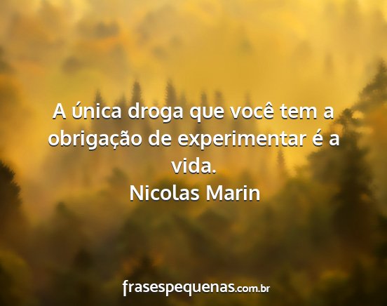 Nicolas Marin - A única droga que você tem a obrigação de...