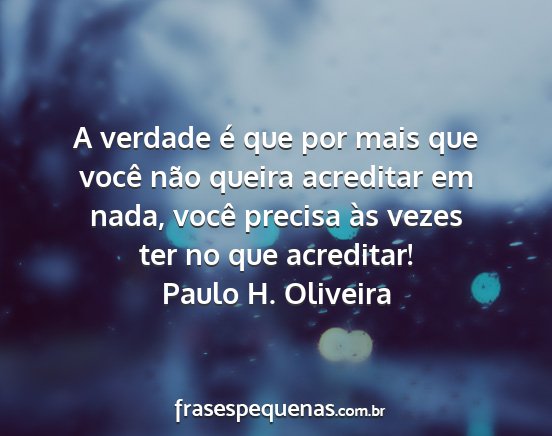 Paulo H. Oliveira - A verdade é que por mais que você não queira...