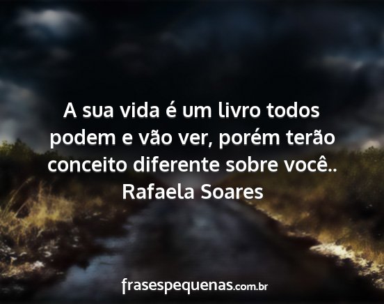 Rafaela Soares - A sua vida é um livro todos podem e vão ver,...