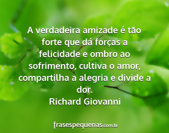 Richard Giovanni - A verdadeira amizade é tão forte que dá...