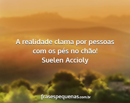 Suelen Accioly - A realidade clama por pessoas com os pés no...